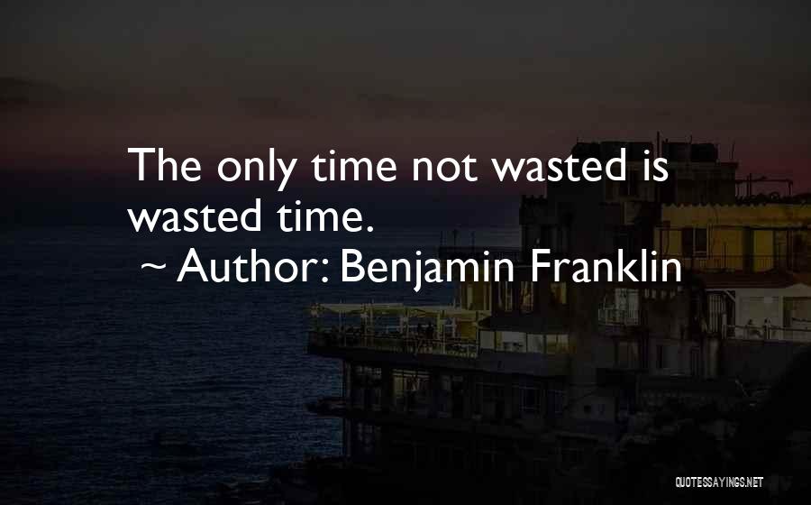 Time By Benjamin Franklin Quotes By Benjamin Franklin