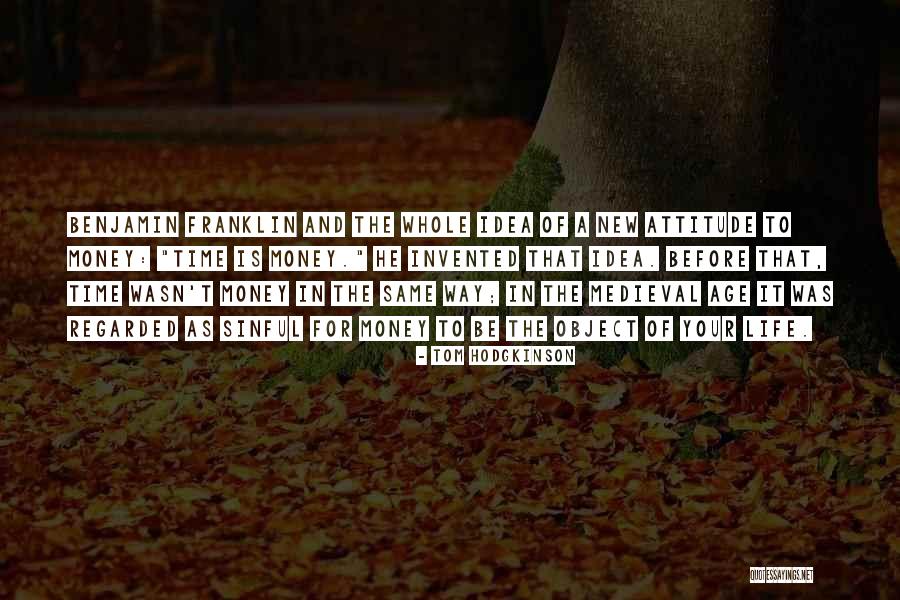 Time By Benjamin Franklin Quotes By Tom Hodgkinson Time By Benjamin Franklin Quotes By Tom Hodgkinson