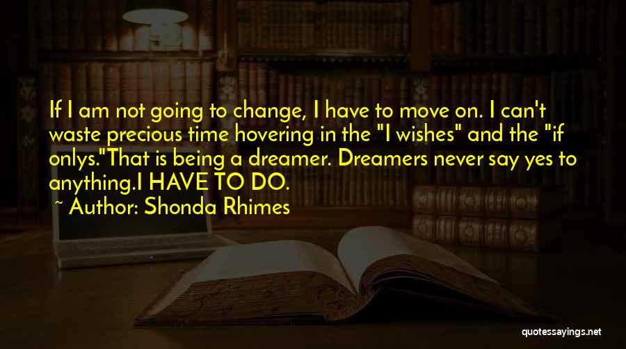 Time Can Change Anything Quotes By Shonda Rhimes