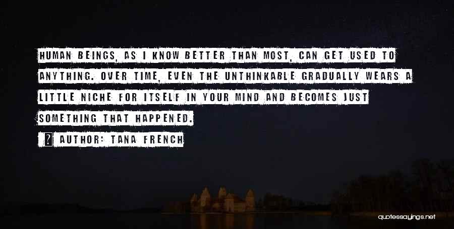 Time Can Change Anything Quotes By Tana French