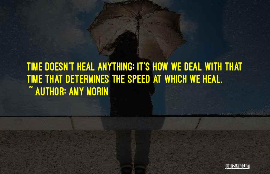 Time Can Heal Anything Quotes By Amy Morin