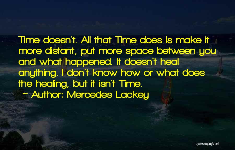 Time Can Heal Anything Quotes By Mercedes Lackey