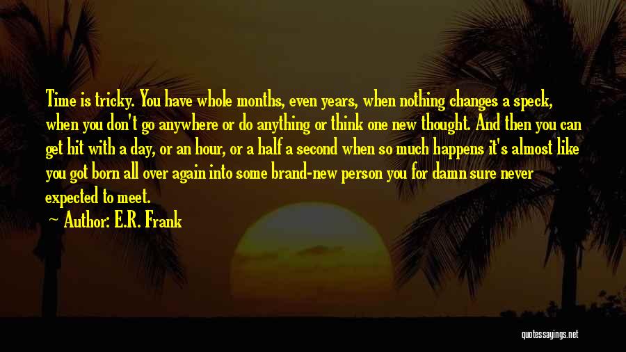 Time Changes Person Quotes By E.R. Frank