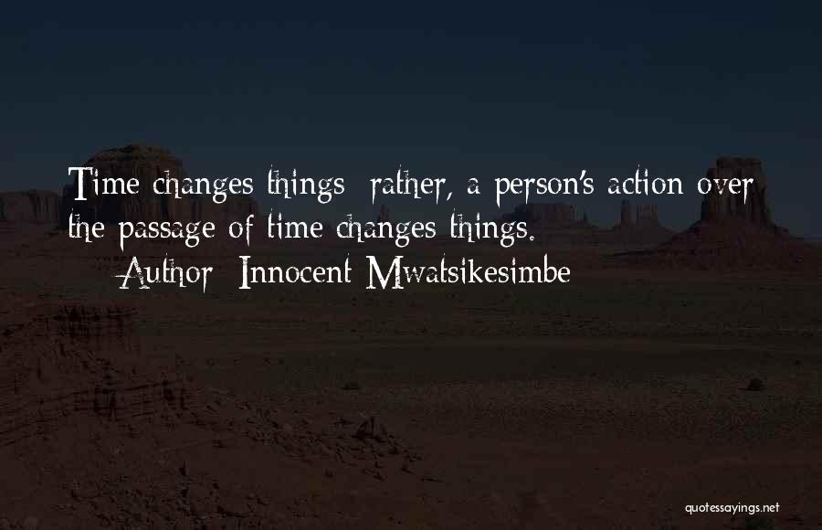 Time Changes Person Quotes By Innocent Mwatsikesimbe