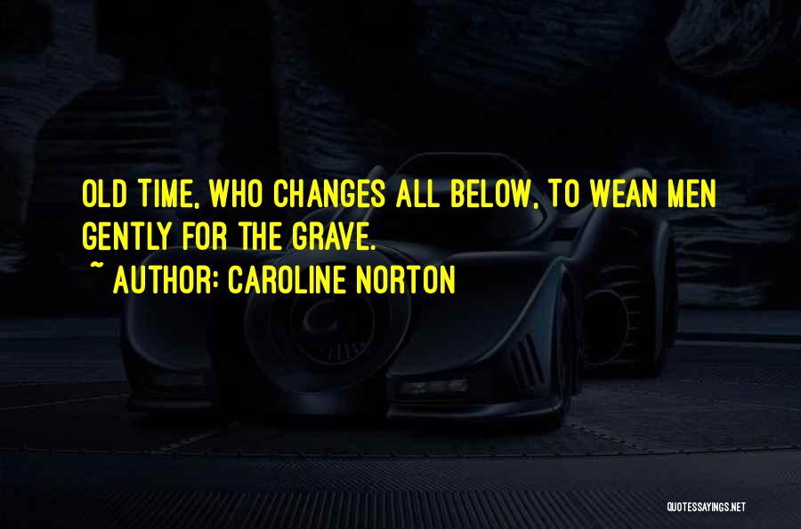 Time Changes Quotes By Caroline Norton