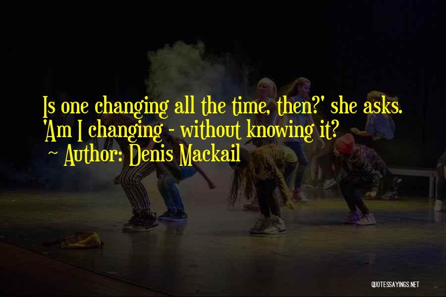 Time Changes Quotes By Denis Mackail