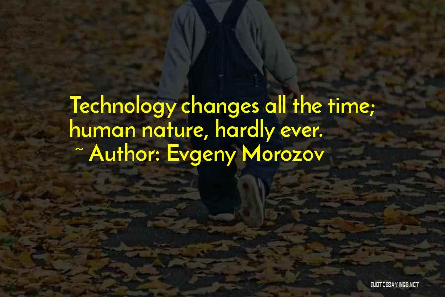 Time Changes Quotes By Evgeny Morozov