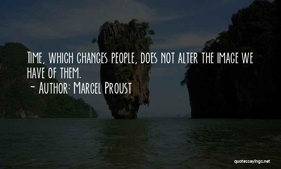 Time Changes Quotes By Marcel Proust