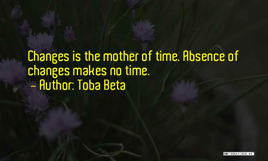 Time Changes Quotes By Toba Beta