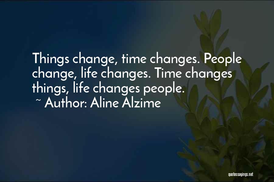 Time Changes Relationships Quotes By Aline Alzime