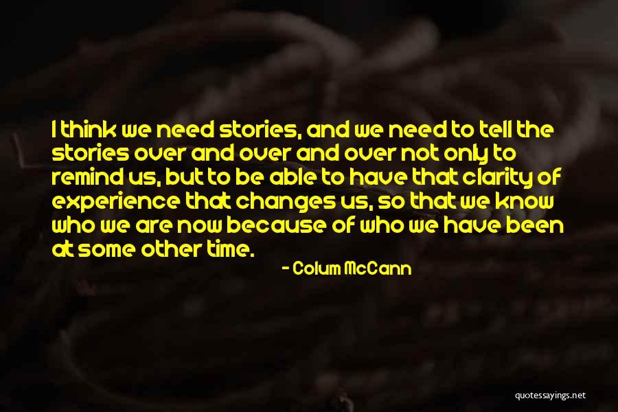 Time Changes Us Quotes By Colum McCann Time Changes Us Quotes By Colum McCann