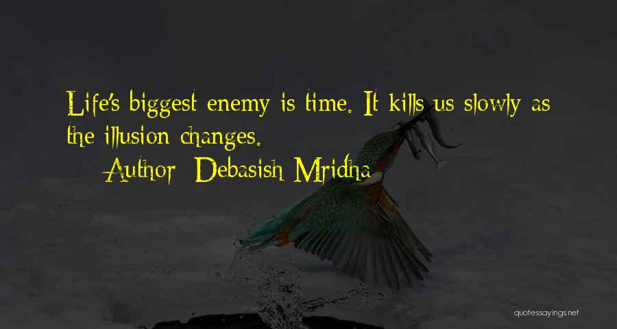 Time Changes Us Quotes By Debasish Mridha
