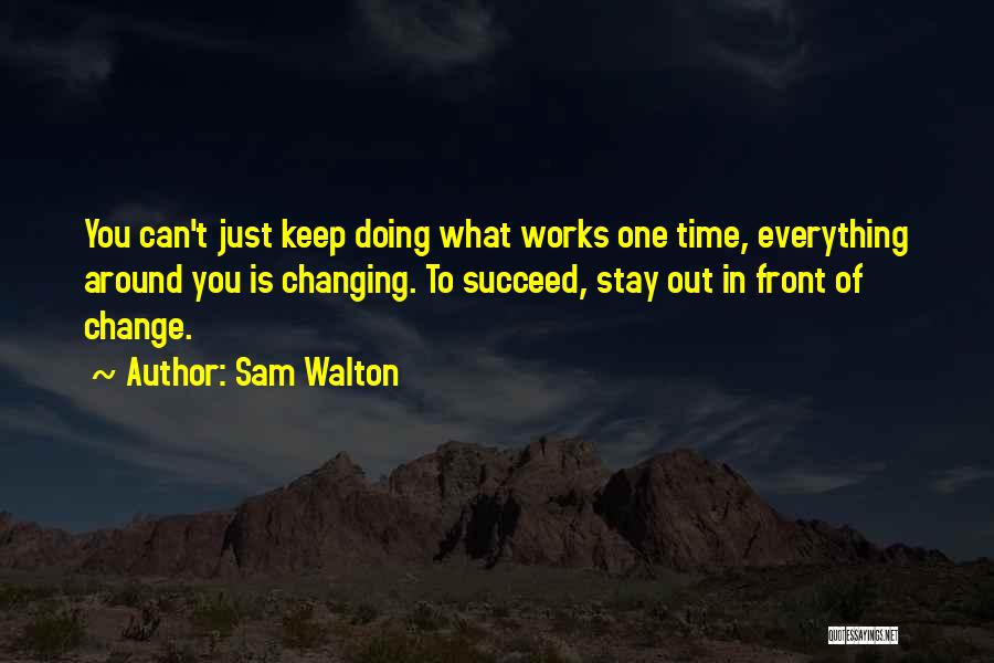 Time Changing Everything Quotes By Sam Walton