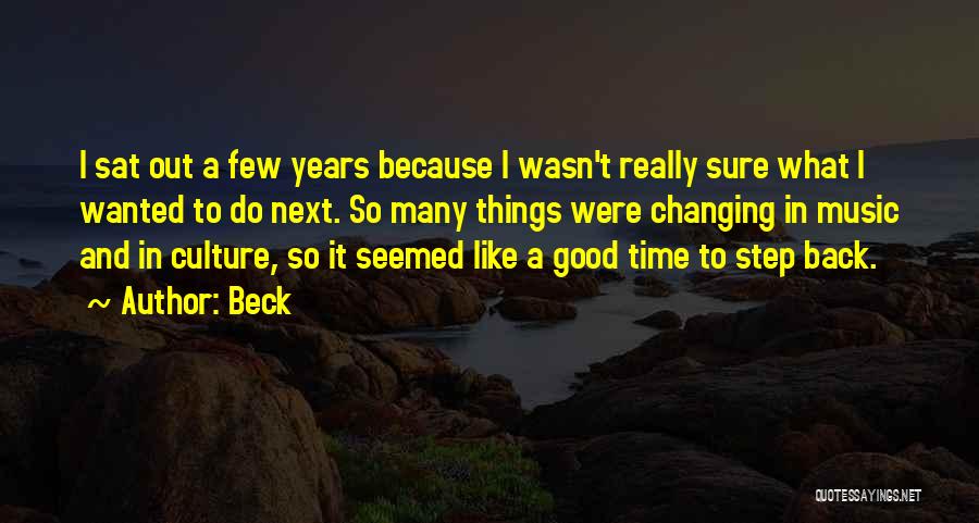 Time Changing Things Quotes By Beck