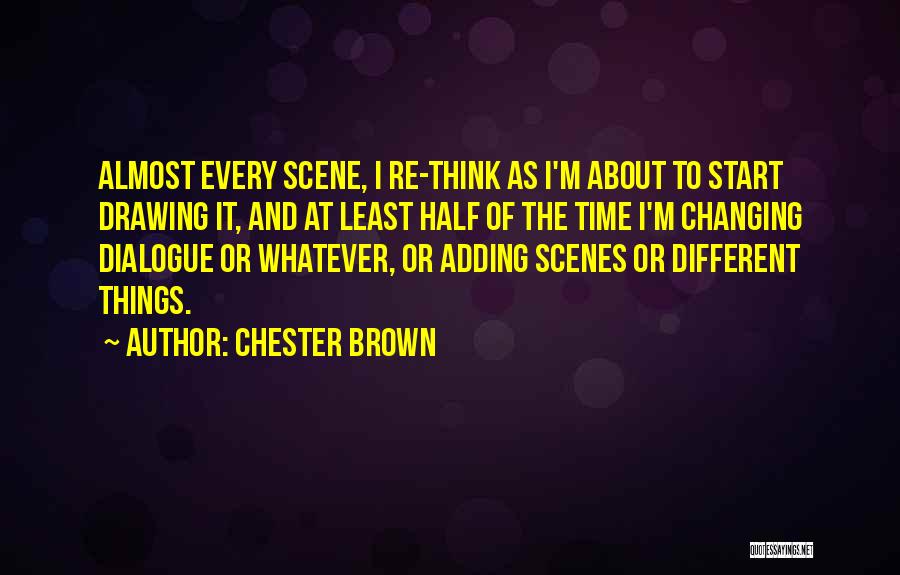Time Changing Things Quotes By Chester Brown