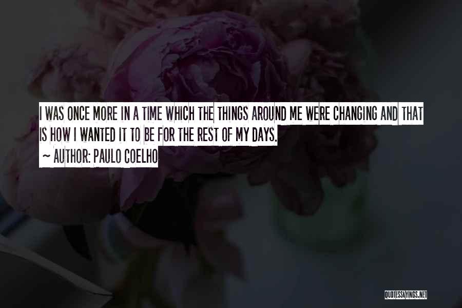 Time Changing Things Quotes By Paulo Coelho