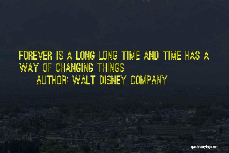 Time Changing Things Quotes By Walt Disney Company