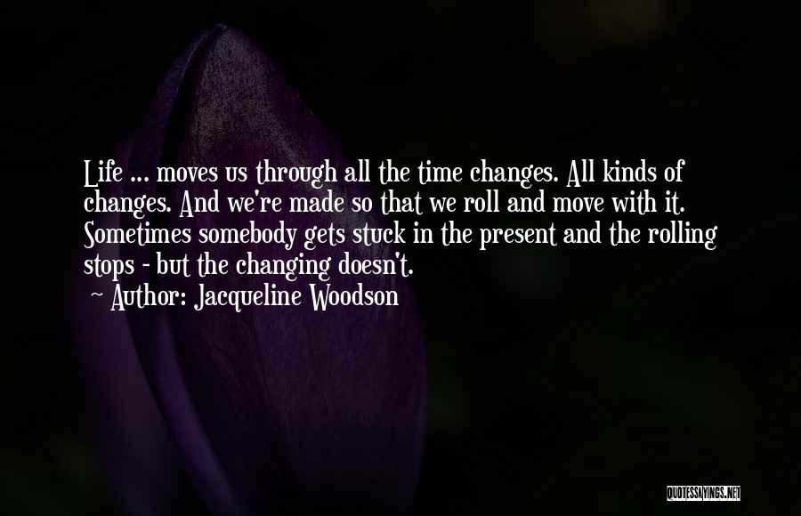 Time Changing Us Quotes By Jacqueline Woodson