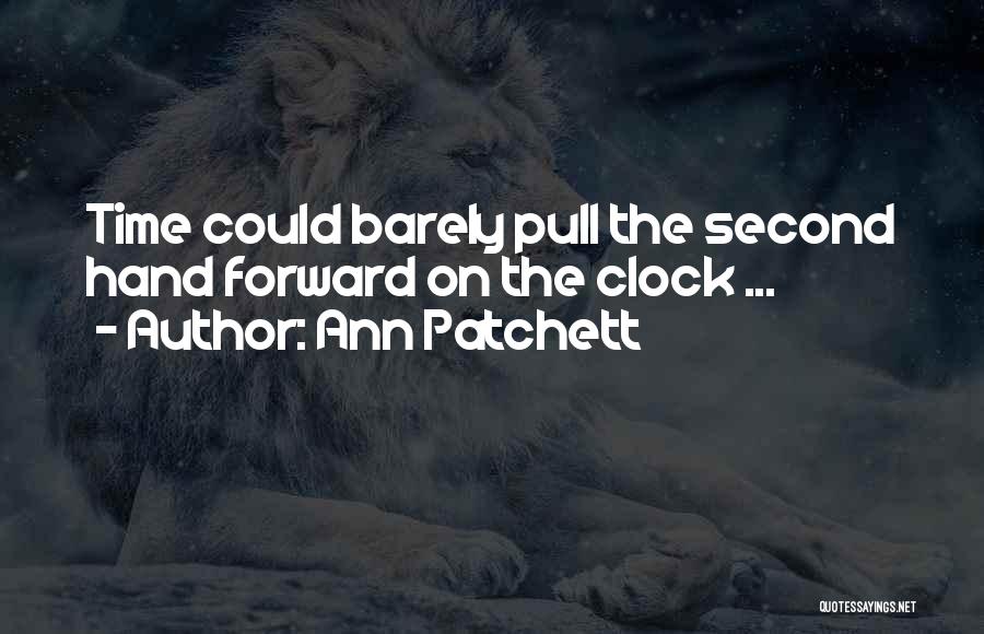 Time Clock Quotes By Ann Patchett
