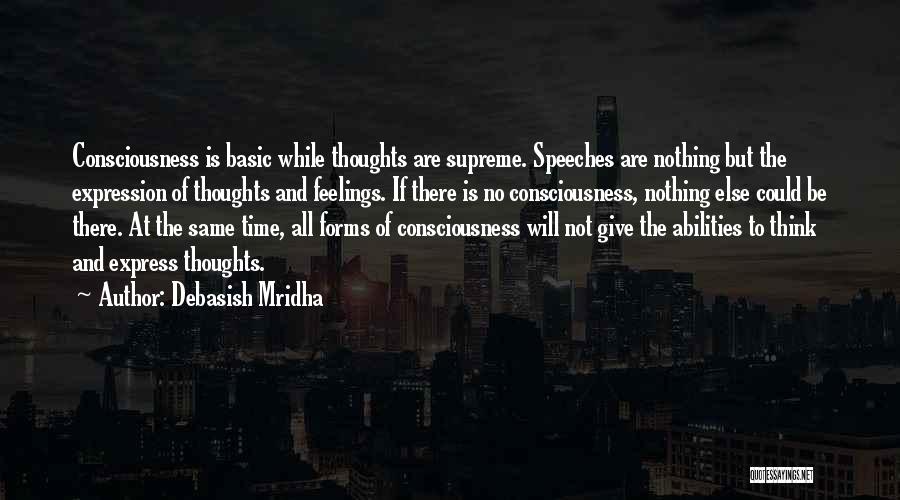 Time Consciousness Quotes By Debasish Mridha