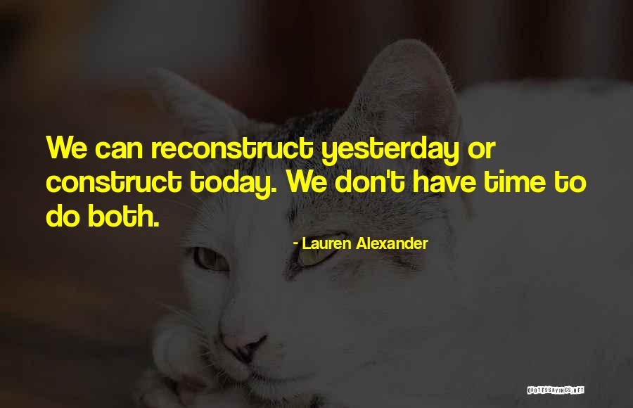 Time Construct Quotes By Lauren Alexander Time Construct Quotes By Lauren Alexander