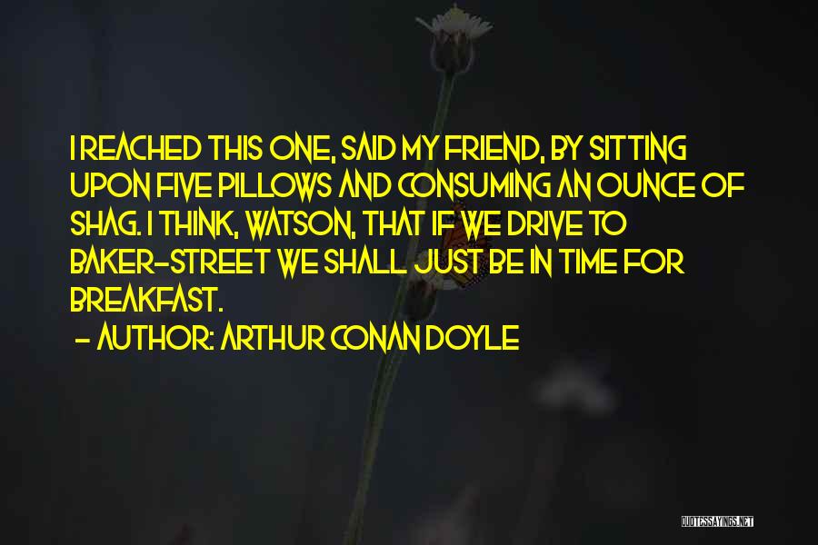 Time Consuming Quotes By Arthur Conan Doyle