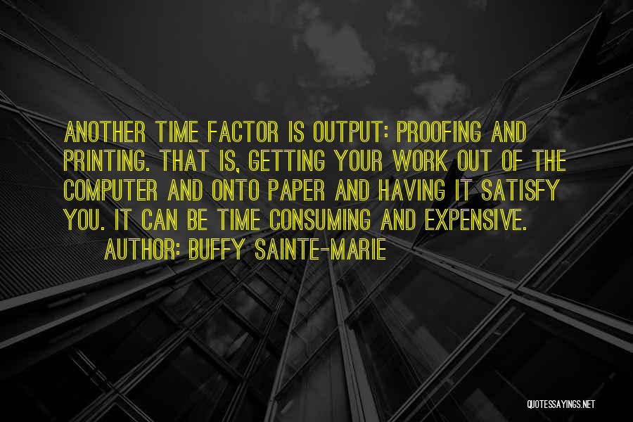 Time Consuming Quotes By Buffy Sainte-Marie
