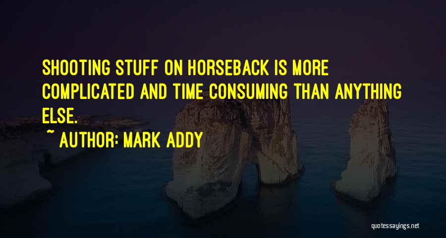 Time Consuming Quotes By Mark Addy