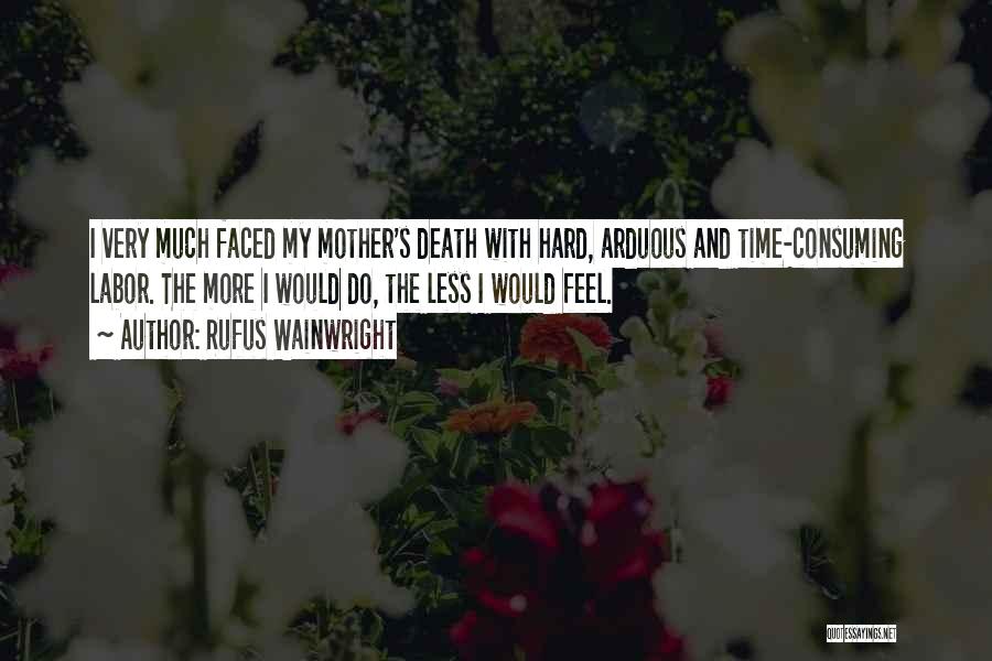 Time Consuming Quotes By Rufus Wainwright