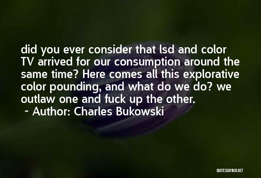 Time Consumption Quotes By Charles Bukowski