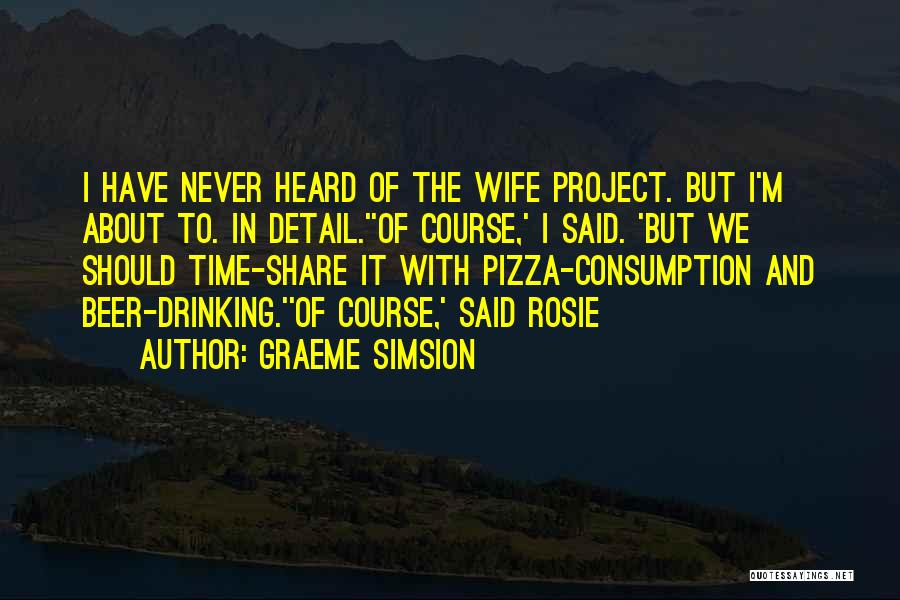 Time Consumption Quotes By Graeme Simsion