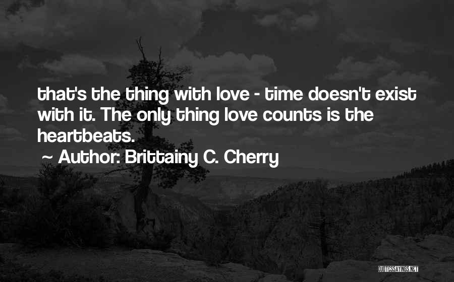 Time Counts Quotes By Brittainy C. Cherry