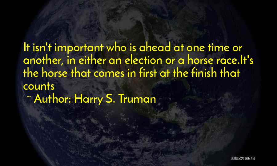 Time Counts Quotes By Harry S. Truman
