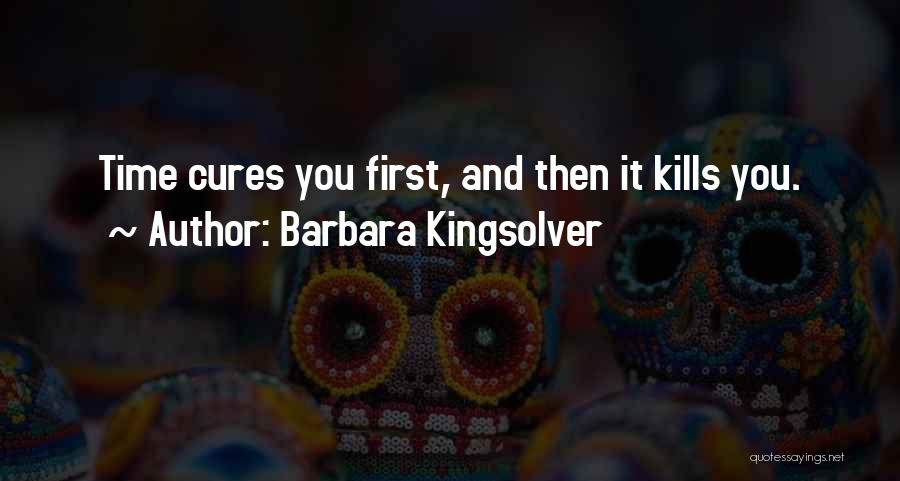 Time Cures All Quotes By Barbara Kingsolver