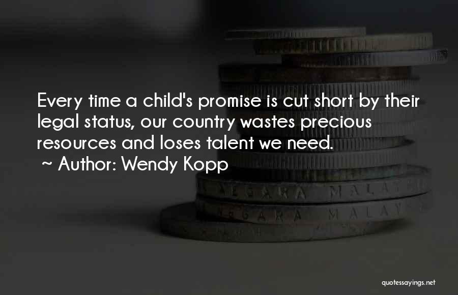 Time Cut Short Quotes By Wendy Kopp