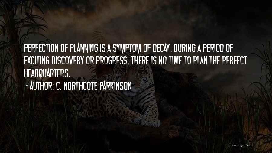 Time Decay Quotes By C. Northcote Parkinson