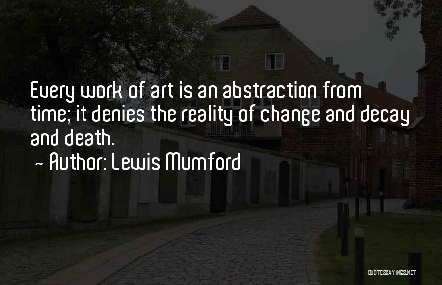 Time Decay Quotes By Lewis Mumford