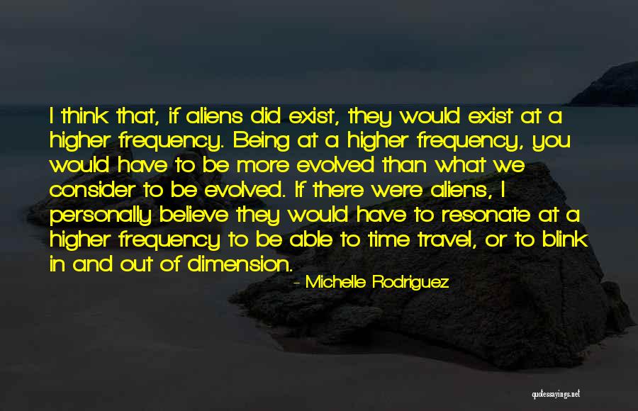 Time Dimension Quotes By Michelle Rodriguez Time Dimension Quotes By Michelle Rodriguez