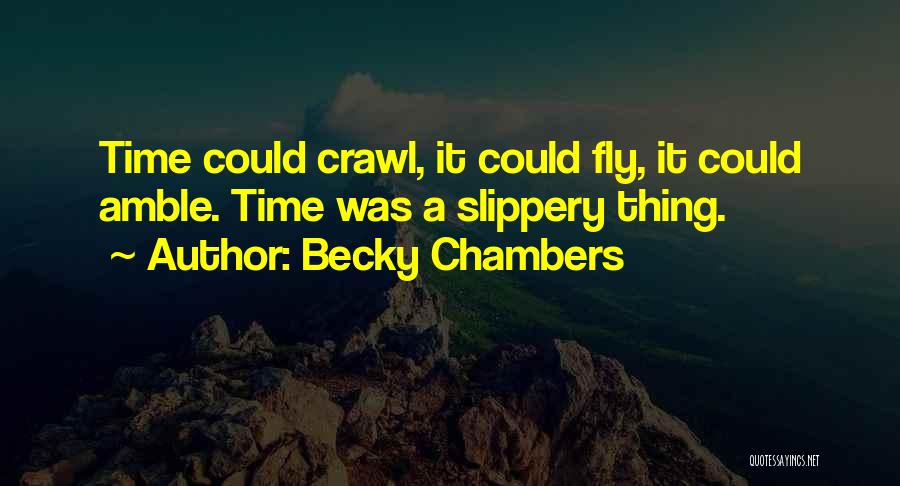 Time Does Fly Quotes By Becky Chambers