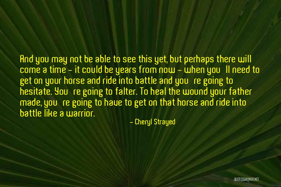 Time Does Not Heal Quotes By Cheryl Strayed Time Does Not Heal Quotes By Cheryl Strayed