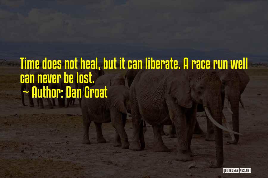 Time Does Not Heal Quotes By Dan Groat