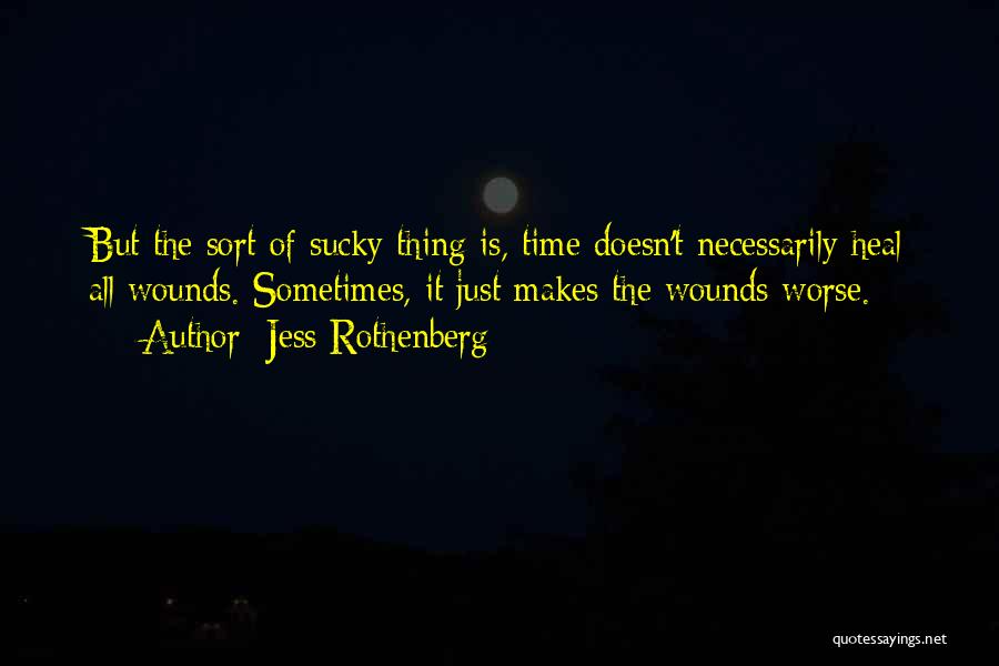 Time Does Not Heal Quotes By Jess Rothenberg