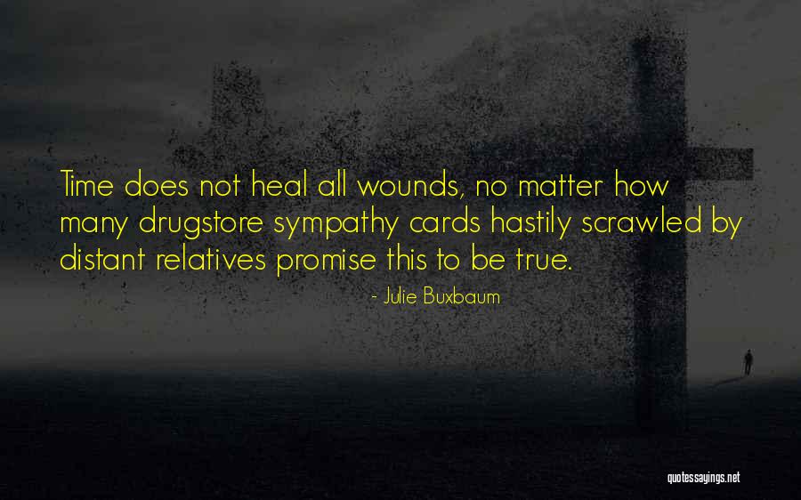 Time Does Not Heal Quotes By Julie Buxbaum Time Does Not Heal Quotes By Julie Buxbaum
