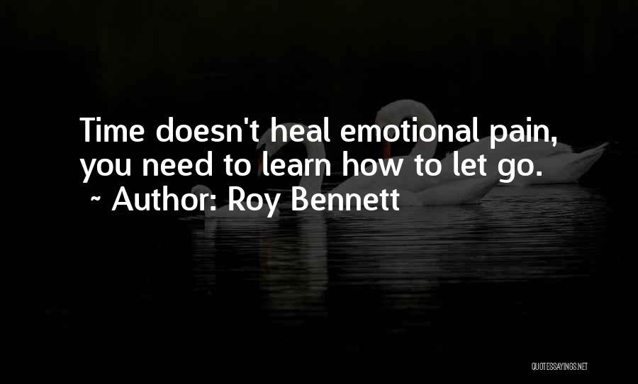 Time Does Not Heal Quotes By Roy Bennett