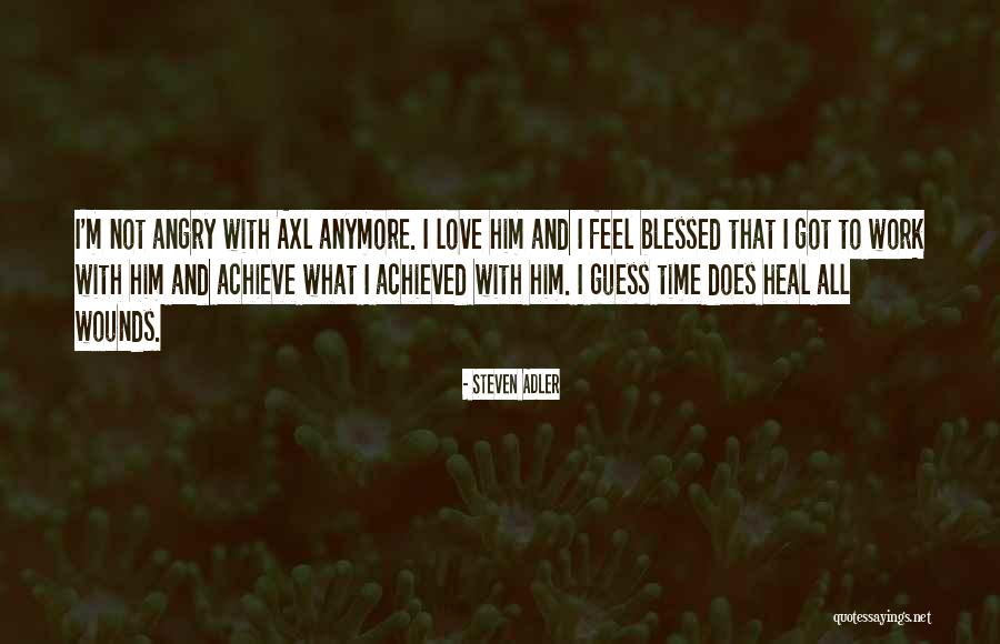 Time Does Not Heal Quotes By Steven Adler Time Does Not Heal Quotes By Steven Adler