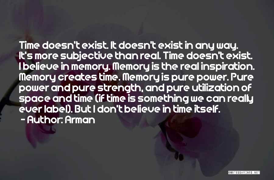 Time Doesn't Exist Quotes By Arman