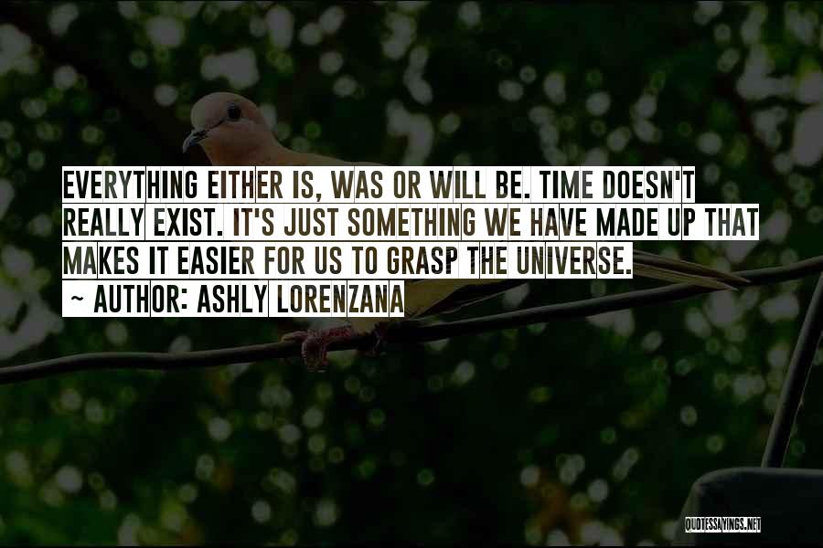 Time Doesn't Exist Quotes By Ashly Lorenzana