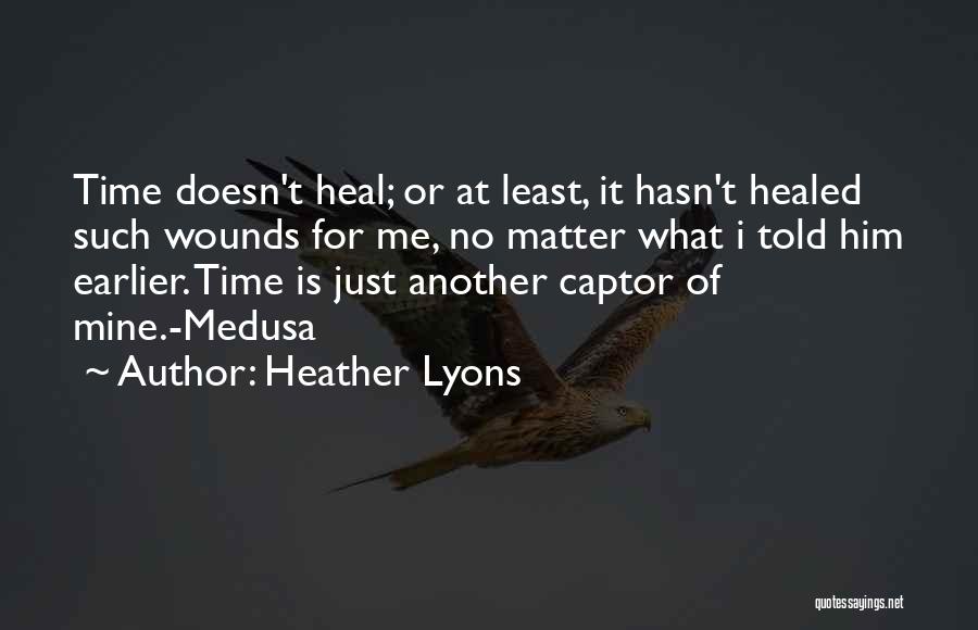 Time Doesn't Heal Quotes By Heather Lyons