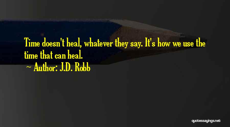 Time Doesn't Heal Quotes By J.D. Robb