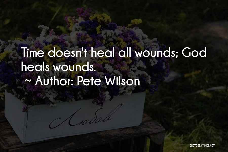 Time Doesn't Heal Quotes By Pete Wilson